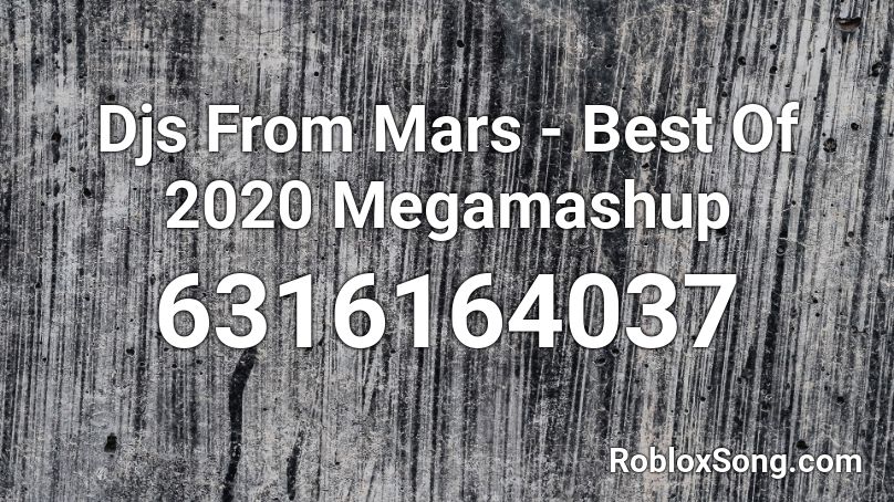 Djs From Mars - Best Of 2020 Megamashup Roblox ID