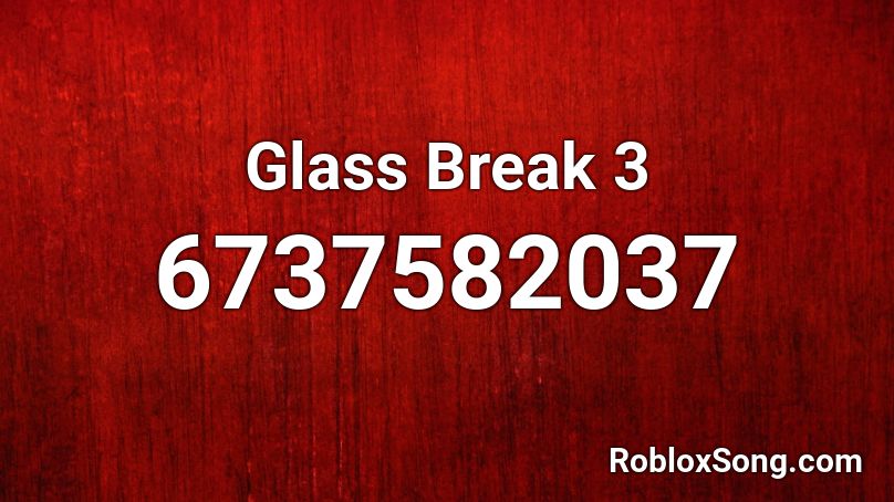 Glass Break 3 Roblox ID