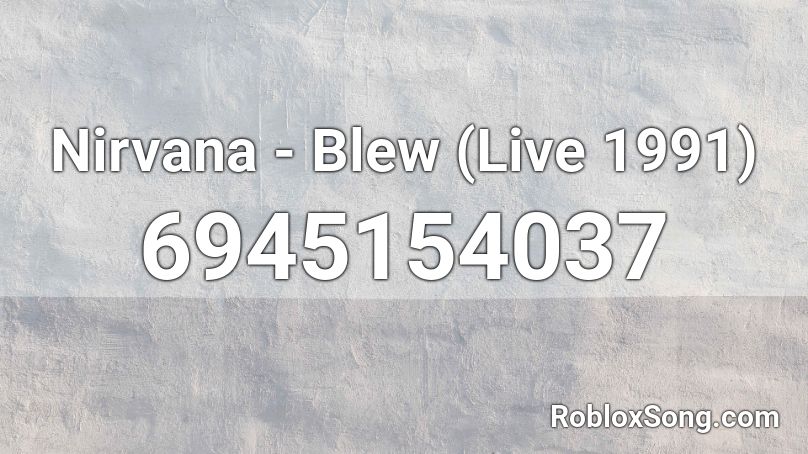 Nirvana - Blew (Live 1991) Roblox ID