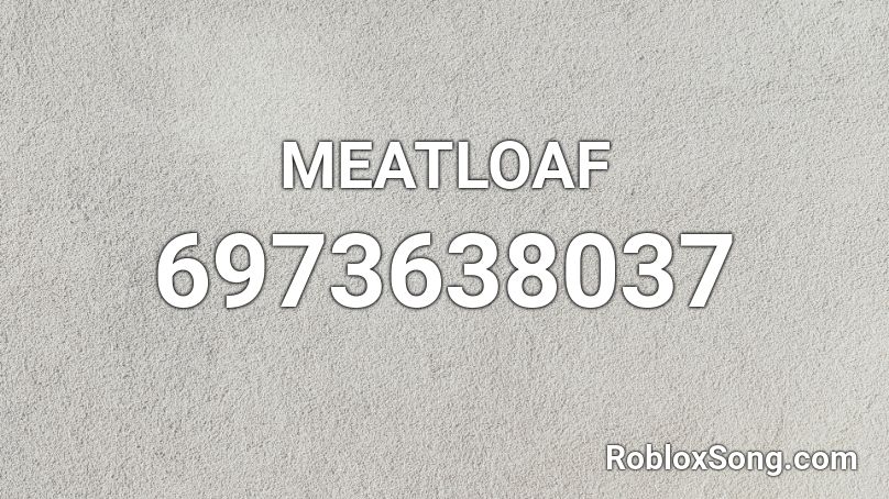 MEATLOAF Roblox ID