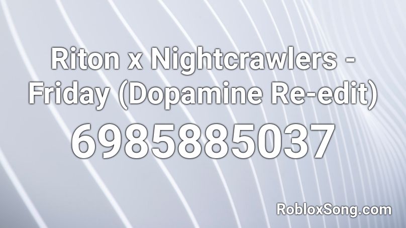 Riton x Nightcrawlers - Friday (Dopamine Re-edit) Roblox ID