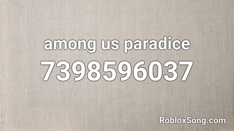 among us paradice Roblox ID