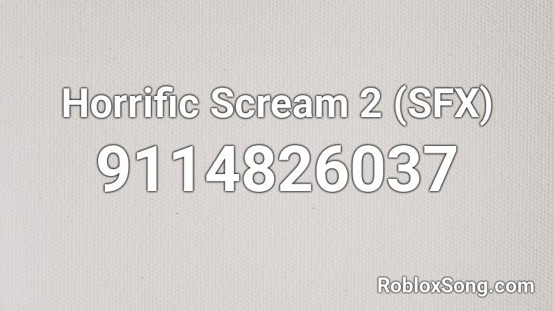 Horrific Scream 2 (SFX) Roblox ID