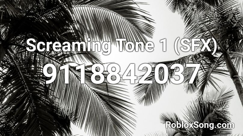 Screaming Tone 1 (SFX) Roblox ID