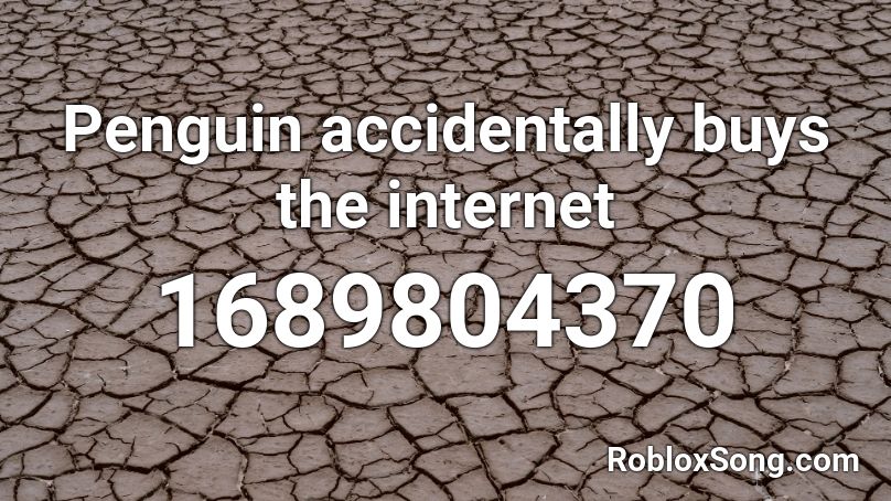 Penguin accidentally buys the internet Roblox ID