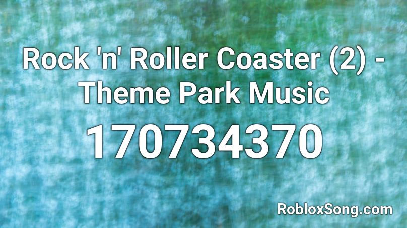 Rock 'n' Roller Coaster (2) - Theme Park Music Roblox ID