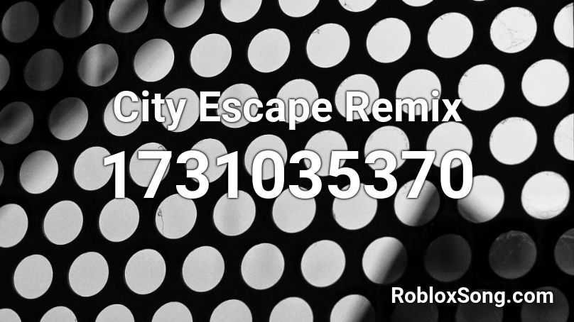 City Escape Remix Roblox ID