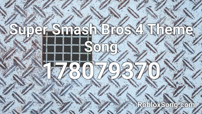 Super Smash Bros 4 Theme Song Roblox ID