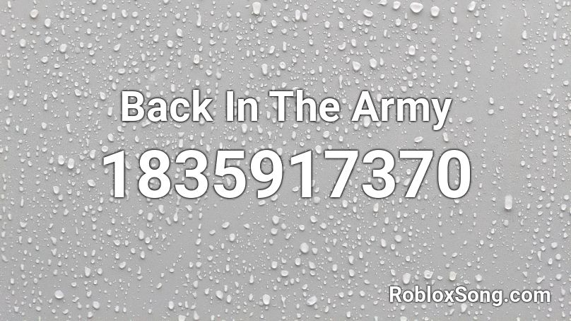 Back In The Army Roblox ID