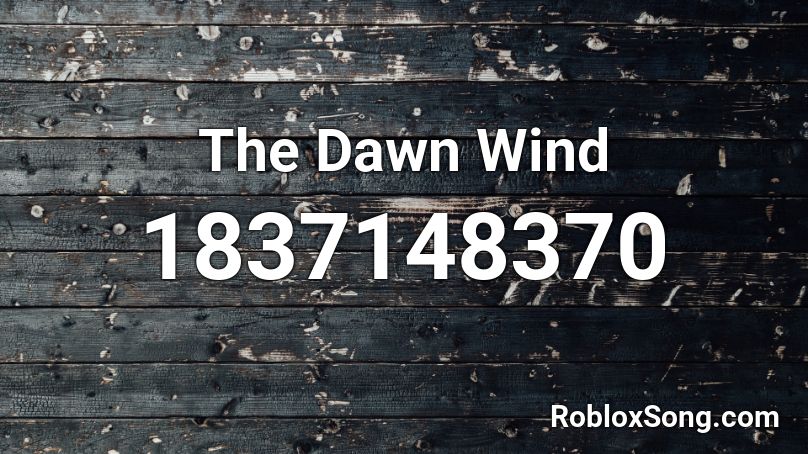 The Dawn Wind Roblox ID