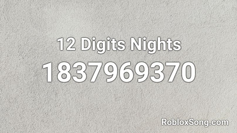 12 Digits Nights Roblox ID