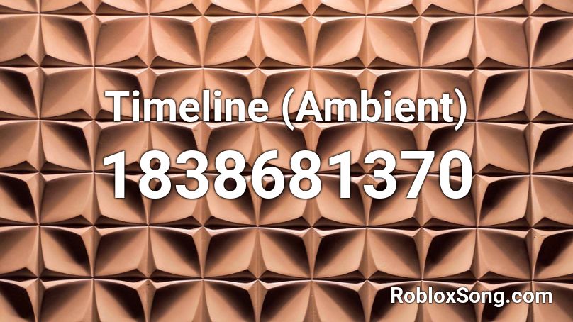 Timeline (Ambient) Roblox ID