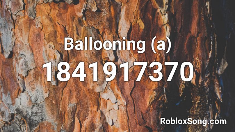 Ballooning (a) Roblox ID