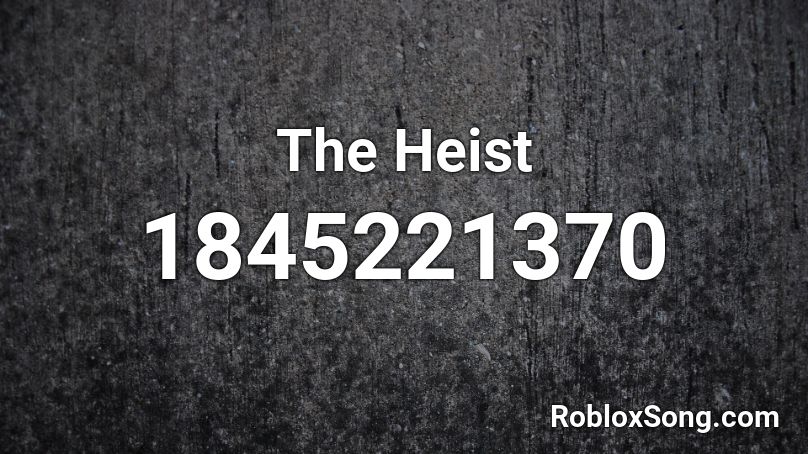 The Heist Roblox ID