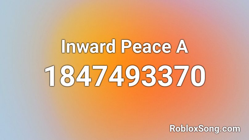 Inward Peace A Roblox ID