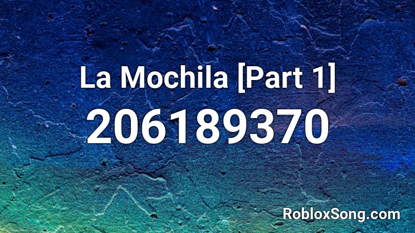 La Mochila [Part 1] Roblox ID