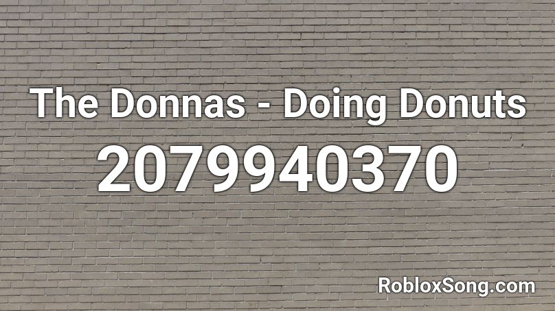 The Donnas - Doing Donuts Roblox ID