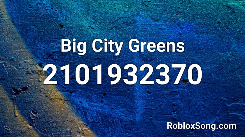 Big City Greens Roblox ID