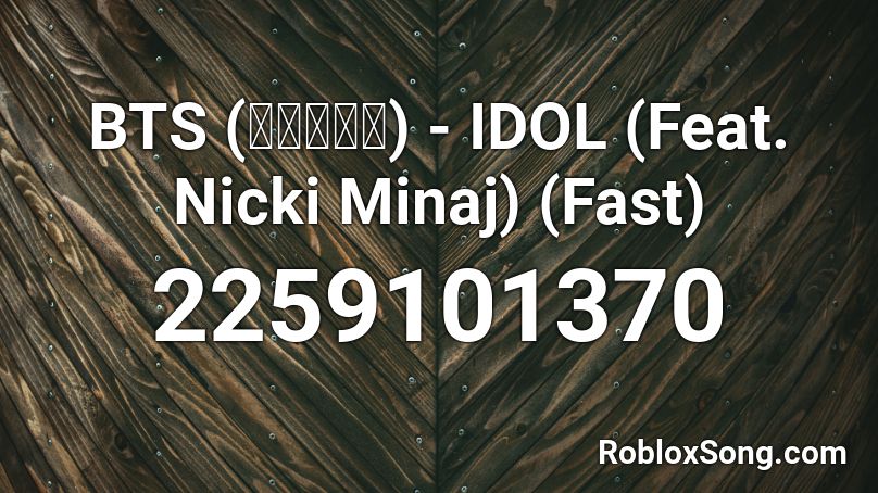Bts 방탄소년단 Idol Feat Nicki Minaj Fast Roblox Id Roblox Music Codes - bts idol roblox id