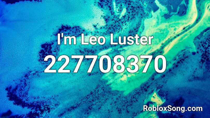 I'm Leo Luster Roblox ID