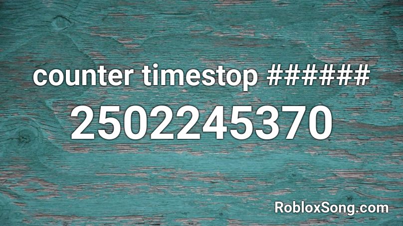 counter timestop ###### Roblox ID