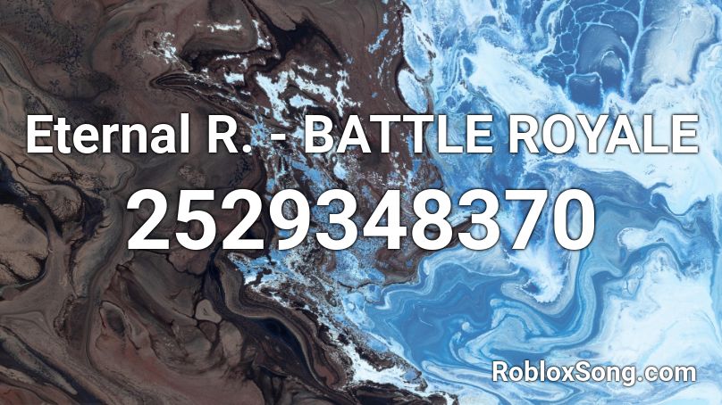Eternal R. - BATTLE ROYALE Roblox ID