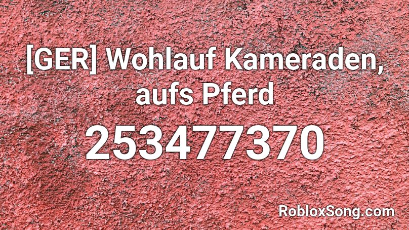 [GER] Wohlauf Kameraden, aufs Pferd Roblox ID