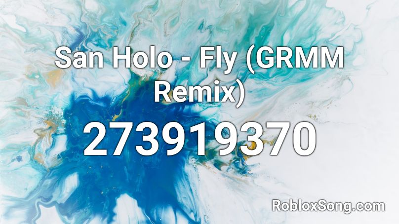 San Holo Fly Grmm Remix Roblox Id Roblox Music Codes - sad violin mister krabs remix roblox id