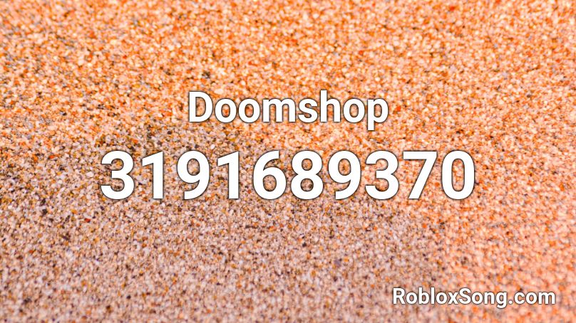 Doomshop Roblox Id Roblox Music Codes - roblox doomshop ids