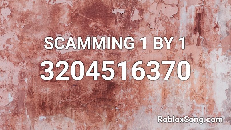 SCAMMING 1 BY 1 Roblox ID