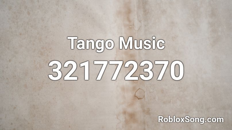 Tango Music Roblox ID