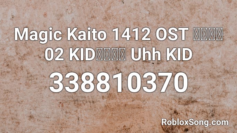 Magic Kaito 1412 OST サントラ   02  KIDのテーマ Uhh KID Roblox ID