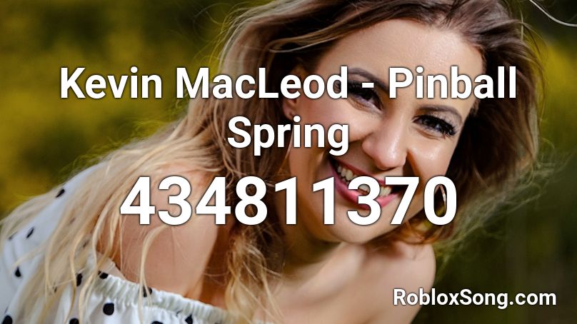 Kevin MacLeod - Pinball Spring Roblox ID