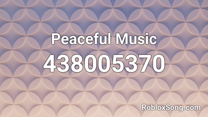 Peaceful Music Roblox ID