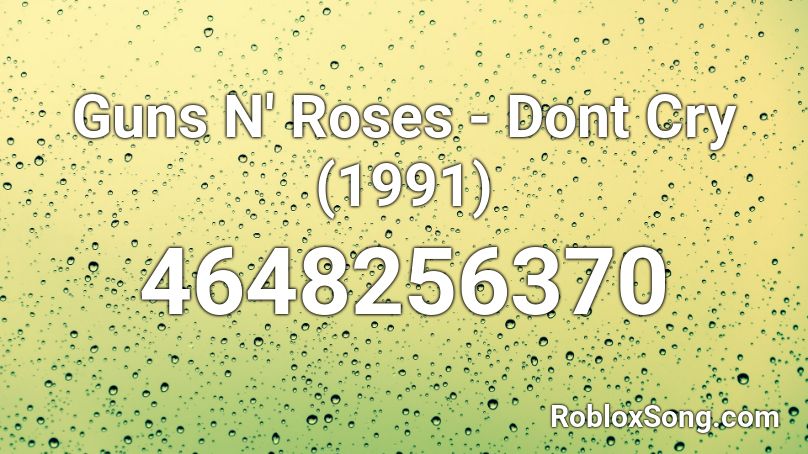 Guns N Roses Dont Cry 1991 Roblox Id Roblox Music Codes - guns and roses roblox id