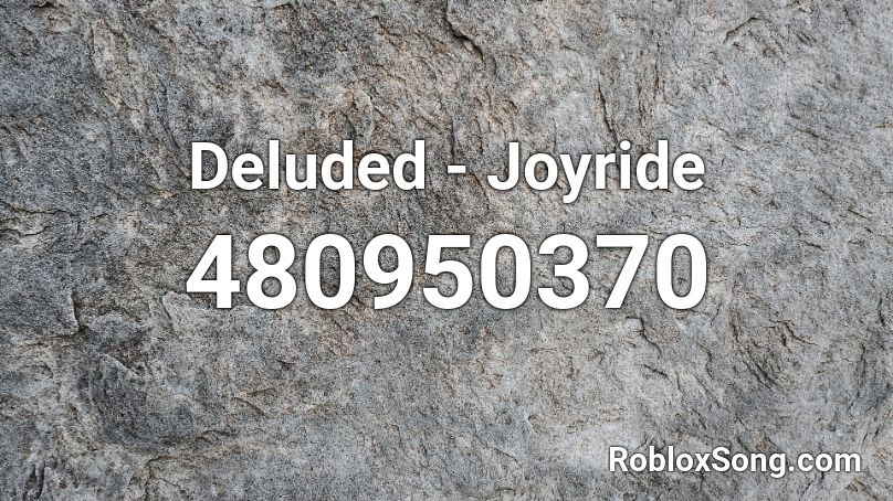 Deluded - Joyride Roblox ID