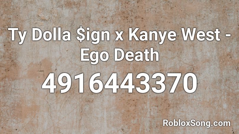 Ty Dolla $ign x Kanye West - Ego Death Roblox ID