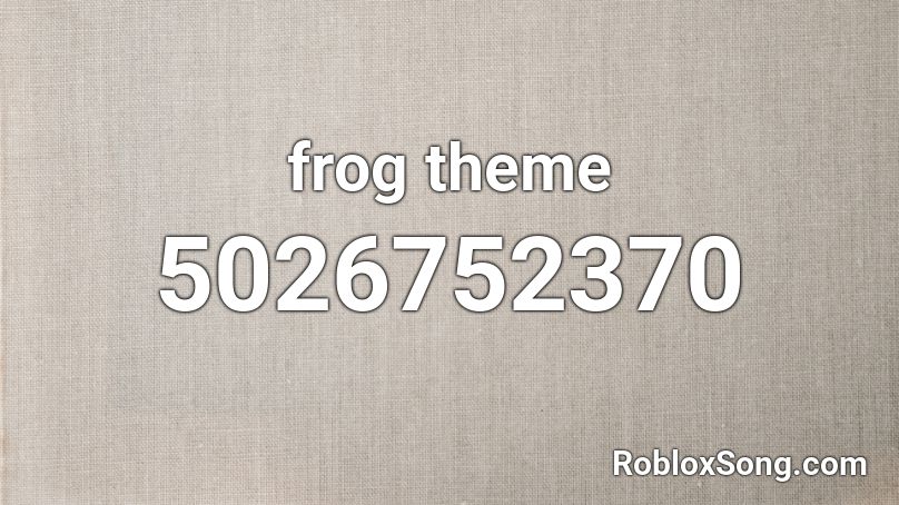frog theme Roblox ID
