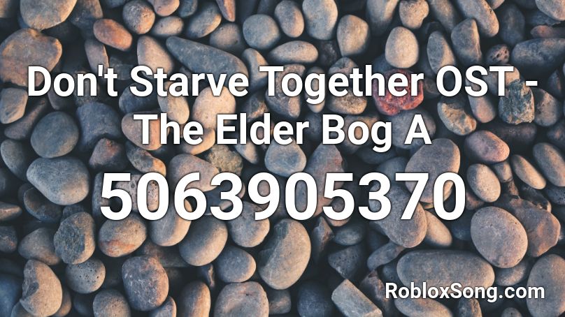 Don't Starve Together OST - The Elder Bog A Roblox ID