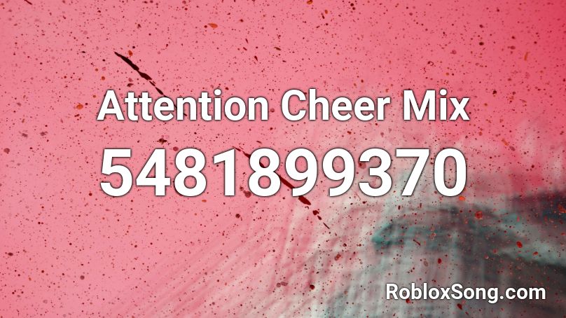 Attention Cheer Mix Roblox Id Roblox Music Codes - roblox attention song code