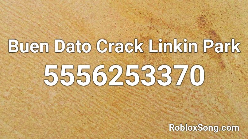 Buen Dato Crack Linkin Park Roblox ID