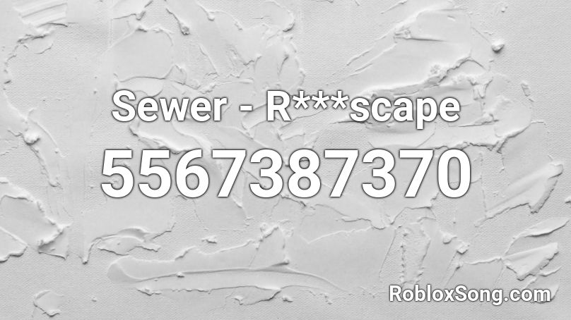 Sewersl*t - R***scape Roblox ID