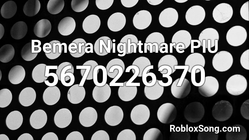 Bemera Nightmare PIU Roblox ID