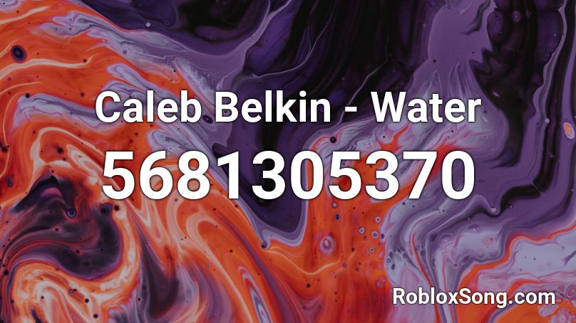 Caleb Belkin - Water Roblox ID