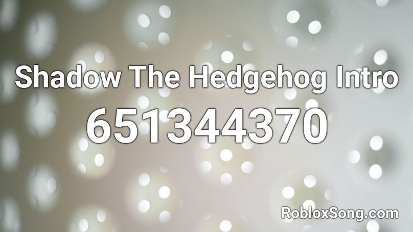 Shadow The Hedgehog Intro  Roblox ID