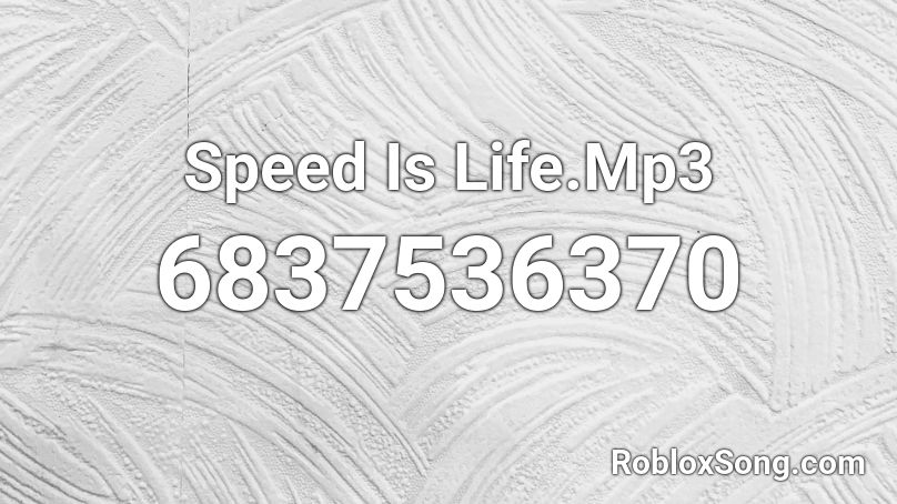 Speed Is Life.Mp3  Roblox ID