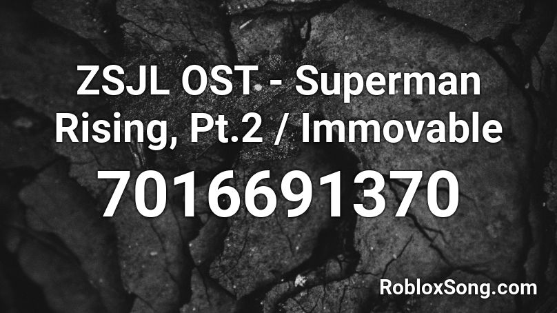 ZSJL OST - Superman Rising, Pt.2 / Immovable Roblox ID