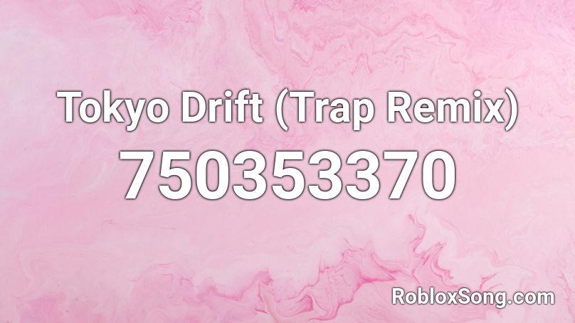 Tokyo Drift Trap Remix Roblox Id Roblox Music Codes - roblox ooh song