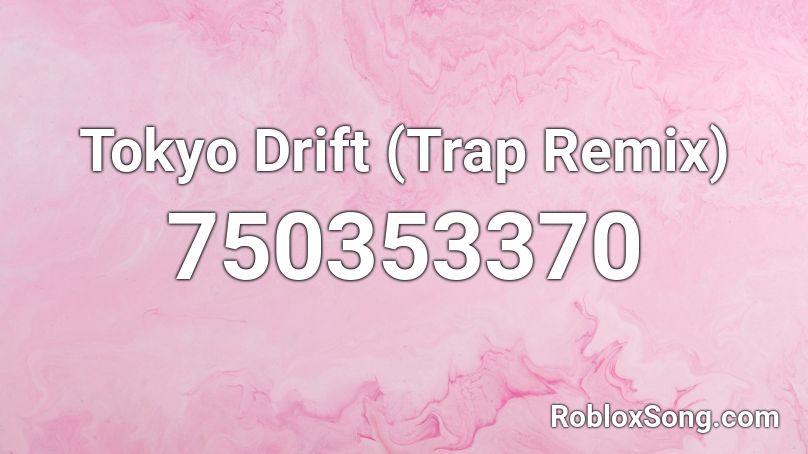 Tokyo Drift Trap Remix Roblox Id Roblox Music Codes - tokyo drift song id roblox