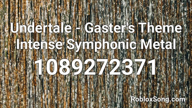 Undertale - Gaster's Theme Intense Symphonic Metal Roblox ID